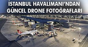 İstanbul Havalimanı'nın güncel drone fotoğrafları