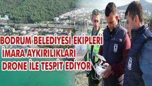 KAÇAK YAPILAŞMA İLE MÜCADELEDE DRONE'LU DENETİM