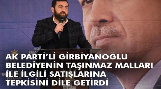 AK Partili Girbiyanoğlu’ndan o satışlara tepki!