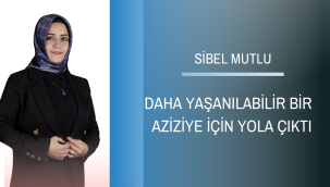 "Aziziye'ye kadın eli değmeli hizmet kadın eliyle gelmelidir"