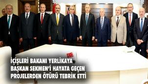 İÇİŞLERİ BAKANI YERLİKAYA BÜYÜKŞEHİR'İ ZİYARET ETTİ