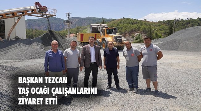 Başkan Tezcan Taş Ocağı'nı ziyaret etti