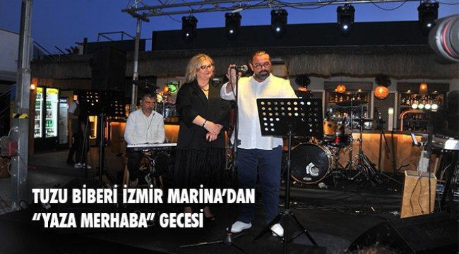 Tuzu Biberi & TB Bistro Lounge, İzmirliler için "Yaza Merhaba" Gecesi düzenledi