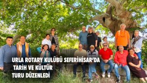 URLA ROTARY KULÜBÜ SEFERİHİSAR'DA UNUTULMAZ BİR TARİH VE KÜLTÜR TURU GERÇEKLEŞTİRDİ