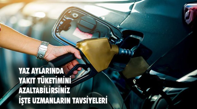 Yaz Aylarında Yakıt Tüketiminizi Azaltabilirsiniz