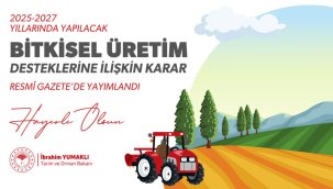 Tarımda Yeni Dönem Başlıyor: Bitkisel Üretimde Yeni Destekleme Modeli Hayata Geçti