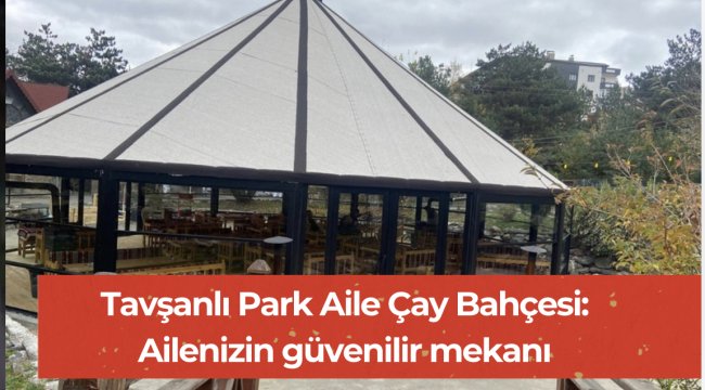 Tavşanlı Park Aile Çay Bahçesi: Ailenizin güvenilir mekanı