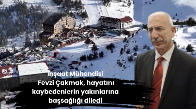 İnşaat Mühendisi Fevzi Çakmak’tan Taziye Mesajı