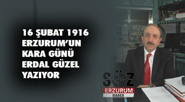 16 Şubat 1916 Erzurum'un Kara Günü