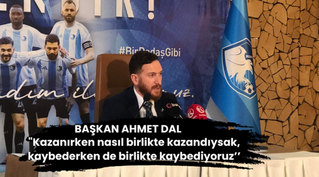 Erzurumspor FK Başkanı Ahmet Dal’dan Birlik ve Mücadele Mesajı