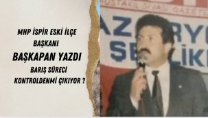 MHP İspir Eski İlçe Başkanı Başkapan: “Barış Süreci Kontrolden mi Çıkıyor?“