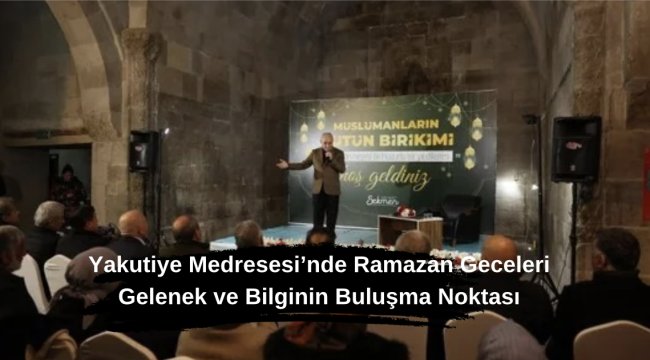 Yakutiye Medresesi'nde Ramazan Geceleri Büyük İlgi Gördü