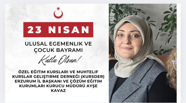 KURSDER Başkanı Ayşe Kavaz'dan 23 Nisan Mesajı: "Bu dünya çocukların gülümsemesiyle daha da güzel"
