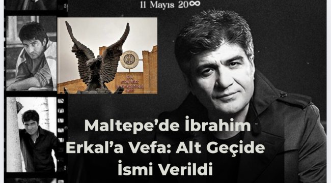 Maltepe'de İbrahim Erkal'a Vefa: Alt Geçide İsmi Verildi