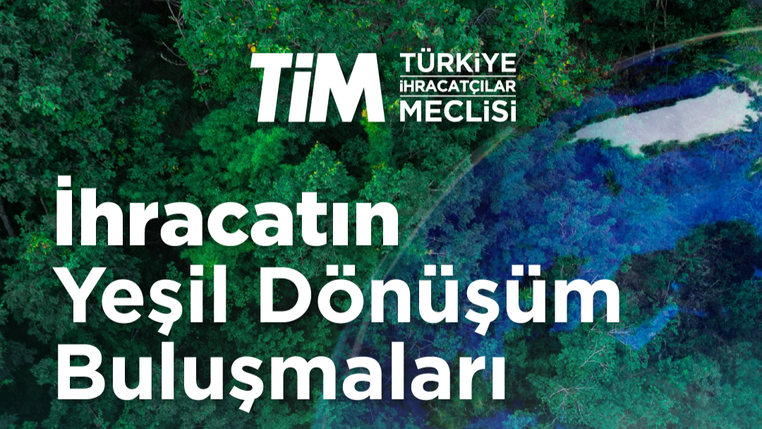 İhracatçılar Yeşil Dönüşüm İçin Bir Araya Gelecek
