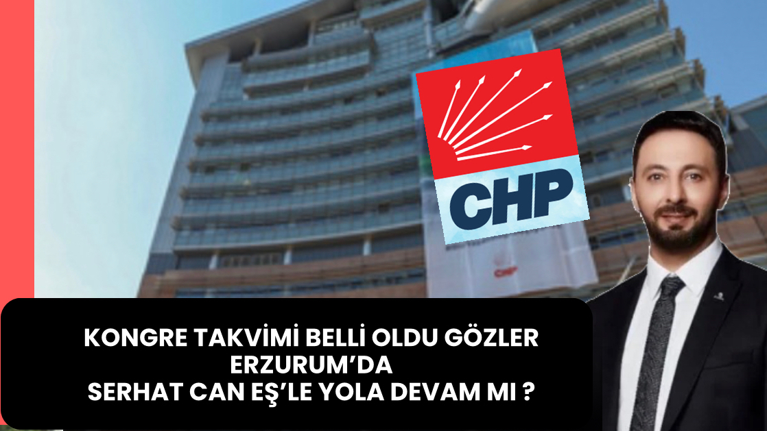 CHP Erzurum’da Yeni Yol Haritası İçin Geri Sayım Başladı