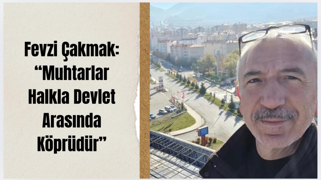 Fevzi Çakmak’tan Muhtarlar Günü Mesajı: “Kentimizin Nabzını Tutan Sizlersiniz“