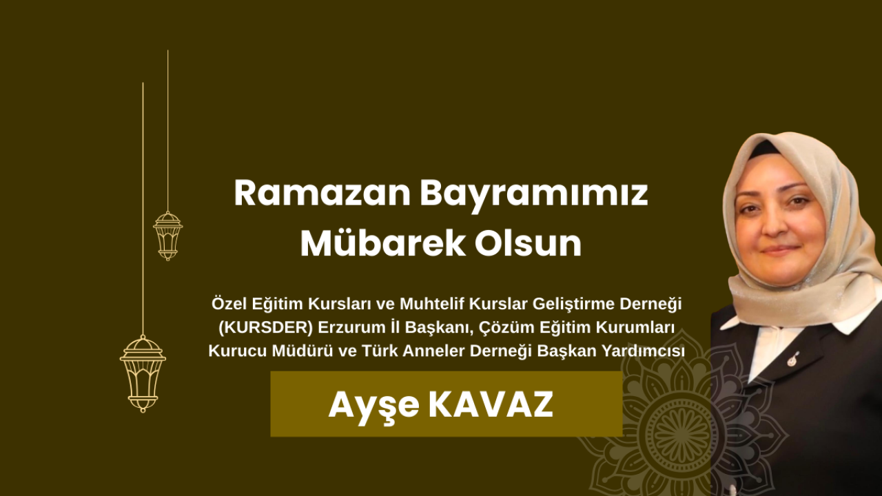Ayşe Kavaz’dan Ramazan Bayramı Mesajı: “Değerlerimizi Geleceğe Taşıyalım”