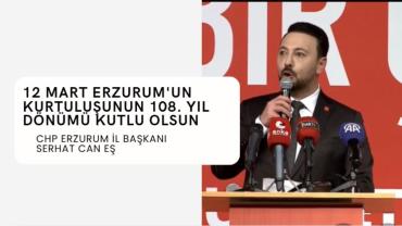 CHP Erzurum İl Başkanı Serhat Can Eş, Erzurum’un Kurtuluşunun 108. Yılını Kutladı