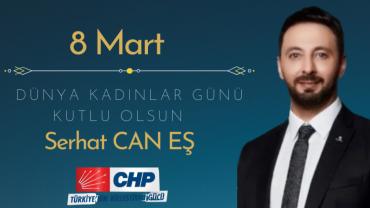 CHP Erzurum İl Başkanı Serhat Can Eş’ten 8 Mart Dünya Kadınlar Günü Mesajı