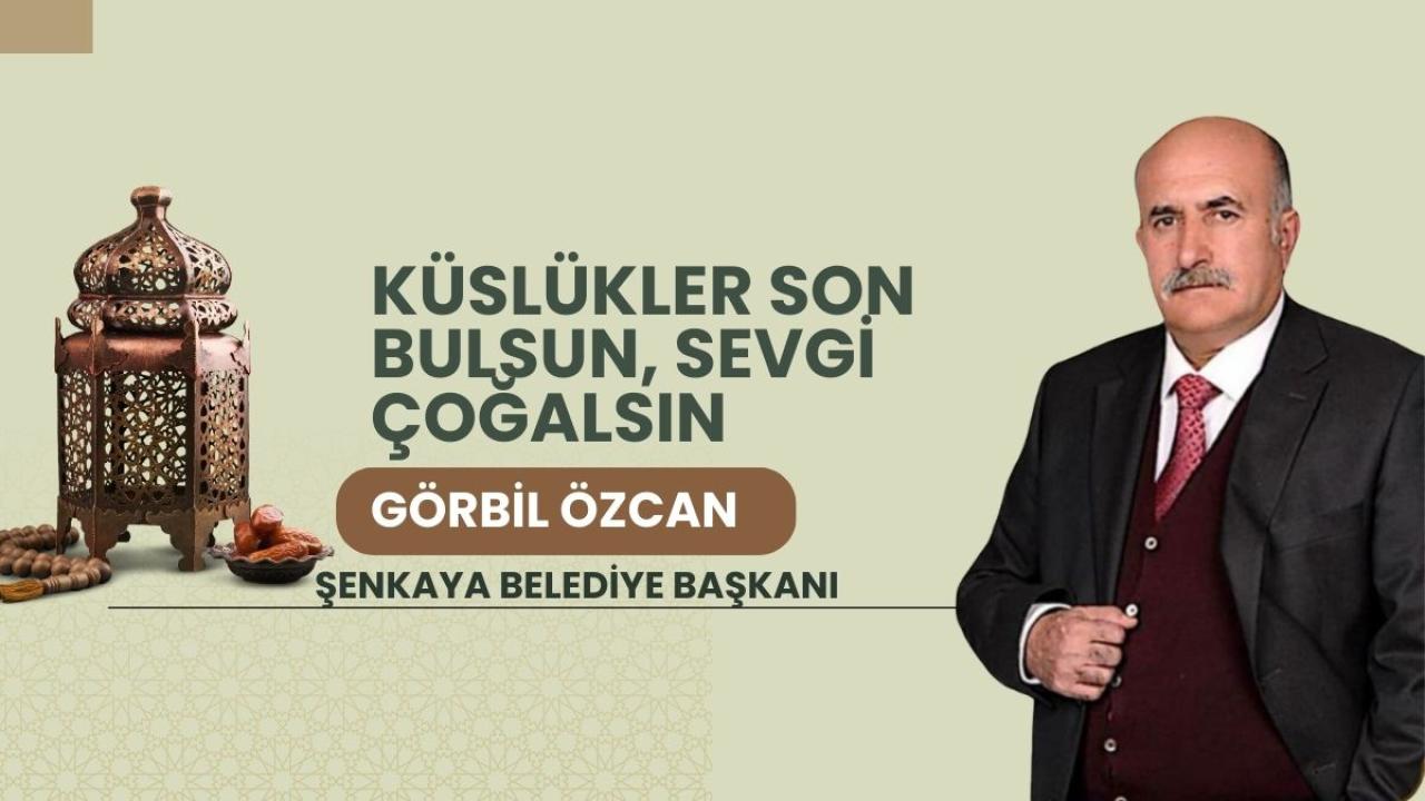Şenkaya Belediye Başkanı Özcan’dan Ramazan Bayramı Mesajı: “Küslükler Son Bulsun, Sevgi Çoğalsın”