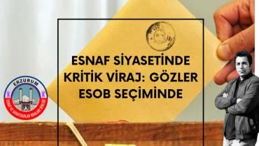 Esnaf seçimlerinde dengeler değişiyor mu ?  Gözler ESOB Seçimlerinde