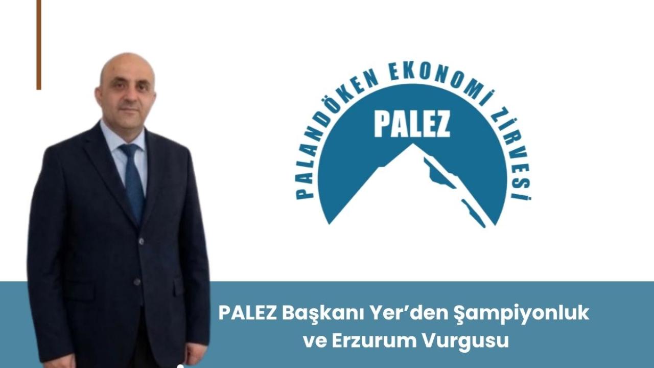 PALEZ Başkanı Hüseyin Yer’den Erzurumspor’a Başarı Dileği
